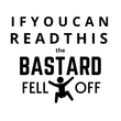 Load image into Gallery viewer, If You Can Read This The Bastard Fell Off - SensibleTees
