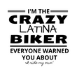 Load image into Gallery viewer, *I'm the Crazy LATINA Biker-Everyone warned you about-I ride my own! - SensibleTees
