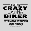 Load image into Gallery viewer, *I'm the Crazy LATINA Biker-Everyone warned you about-I ride my own! - SensibleTees