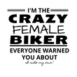 Load image into Gallery viewer, I'm the Crazy FEMALE Biker Everyone warned you about-I ride my own! - SensibleTees