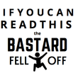 Load image into Gallery viewer, If You Can Read This The Bastard Fell Off - SensibleTees