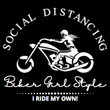 Load image into Gallery viewer, Social Distancing...Biker Girl Style - I ride my own - SensibleTees