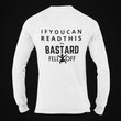 Load image into Gallery viewer, If You Can Read This The Bastard Fell Off - SensibleTees