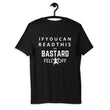 Load image into Gallery viewer, *If You Can Read This The Bastard Fell Off - SensibleTees