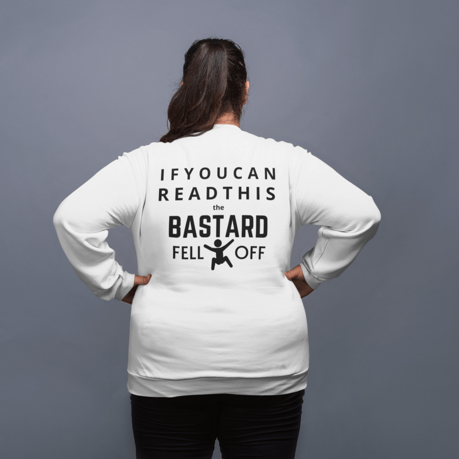 If You Can Read This The Bastard Fell Off - SensibleTees