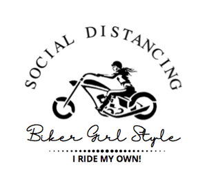 Social Distancing...Biker Girl Style - I ride my own - SensibleTees