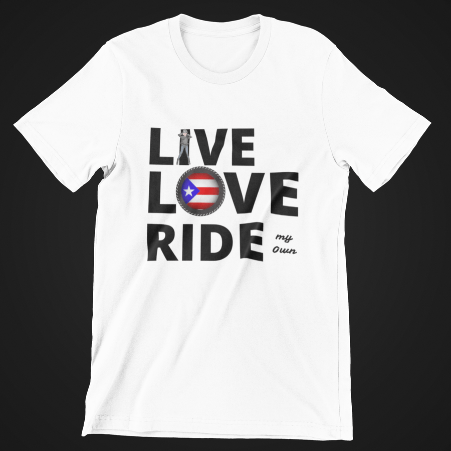 LIVE LOVE RIDE my own with Puerto Rican Flag. White T-shirt specifically designed by SensibleTees for proud Puerto Rican Women Bikers who ride their own Motorcycles.    Be Proud. Be Bold. Be Represented.