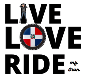 LIVE LOVE RIDE my own with Dominican Flag - SensibleTees
