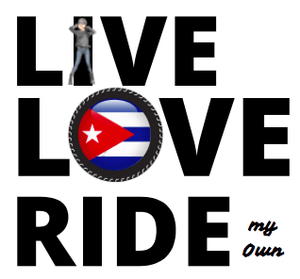 LIVE LOVE RIDE my own with Cuban Flag. - SensibleTees