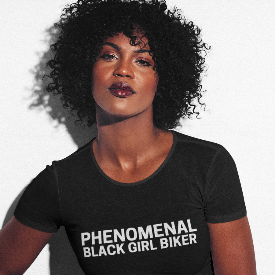 *PHENOMENAL Black Girl Biker - SensibleTees