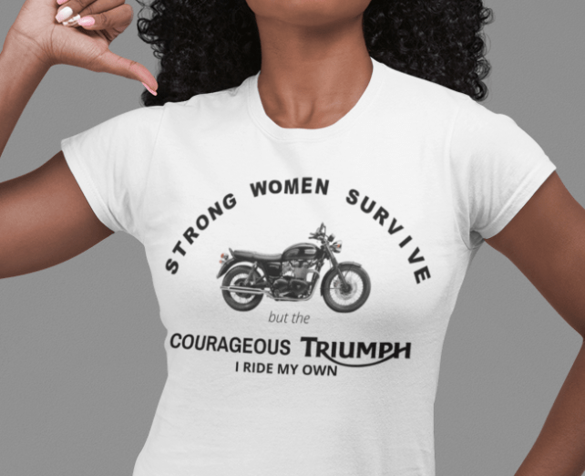 Strong Women Survive, but the Courageous TRIUMPH - SensibleTees