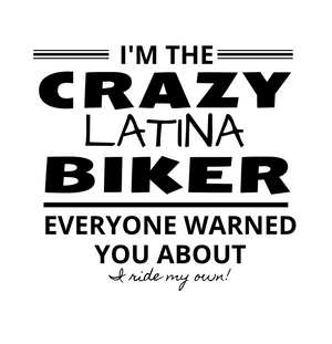*I'm the Crazy LATINA Biker-Everyone warned you about-I ride my own! - SensibleTees