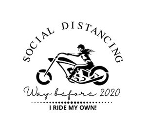 SOCIAL DISTANCING...Way Before 2020. I Ride My Own - SensibleTees