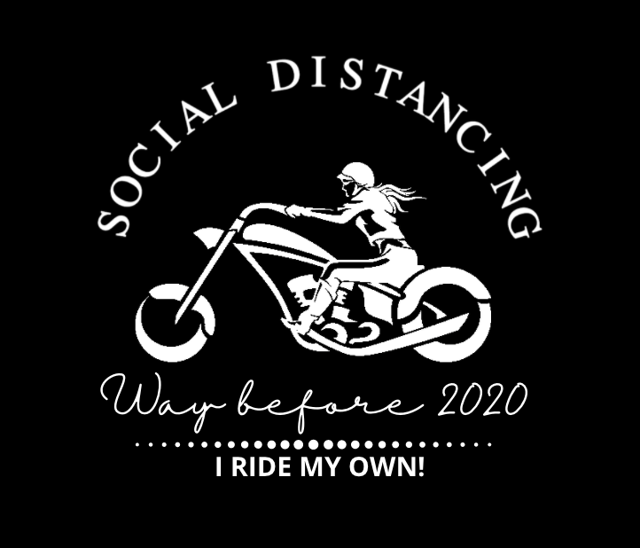 SOCIAL DISTANCING Way Before 2020... I Ride My Own - SensibleTees