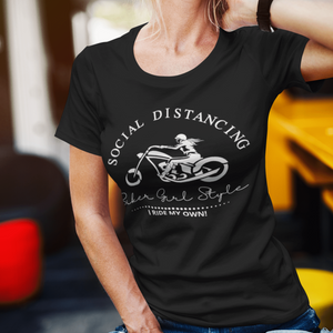 Social Distancing...Biker Girl Style - I ride my own - SensibleTees