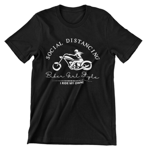 Social Distancing...Biker Girl Style - I ride my own - SensibleTees