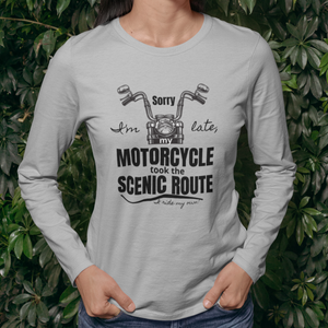 Sorry I'm Late, My Motorcycle took the Scenic Route-I ride my own - SensibleTees