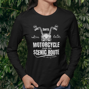 Sorry I'm Late, My Motorcycle took the Scenic Route-I ride my own - SensibleTees