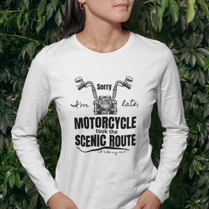 Sorry I'm Late, My Motorcycle took the Scenic Route-I ride my own - SensibleTees