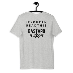 *If You Can Read This The Bastard Fell Off - SensibleTees