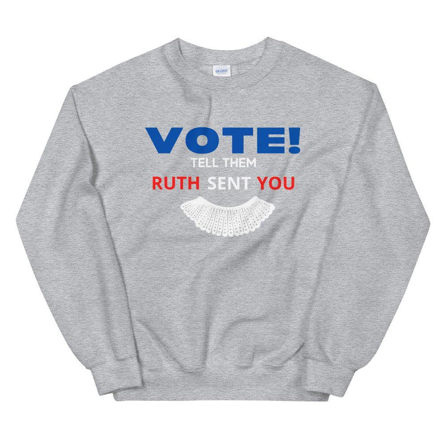 Vote! Tell Them Ruth Sent You ...  Crewneck Sweatshirt - SensibleTees