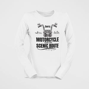 Sorry I'm Late, My Motorcycle took the Scenic Route-I ride my own - SensibleTees