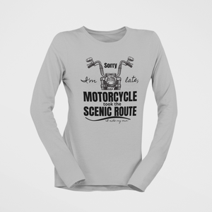 Sorry I'm Late, My Motorcycle took the Scenic Route-I ride my own - SensibleTees