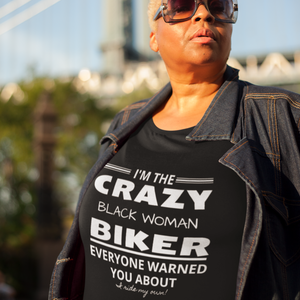 I'm the Crazy BLACK WOMAN Everyone warned you about- I Ride my own - SensibleTees