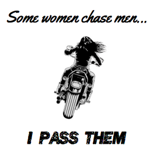 *Some Women Chase Men...I Pass Them - SensibleTees