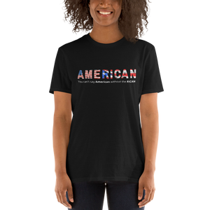 AmeRICAN - You can't say 'American' without the 'RICAN' Short-Sleeve Unisex T-Shirt