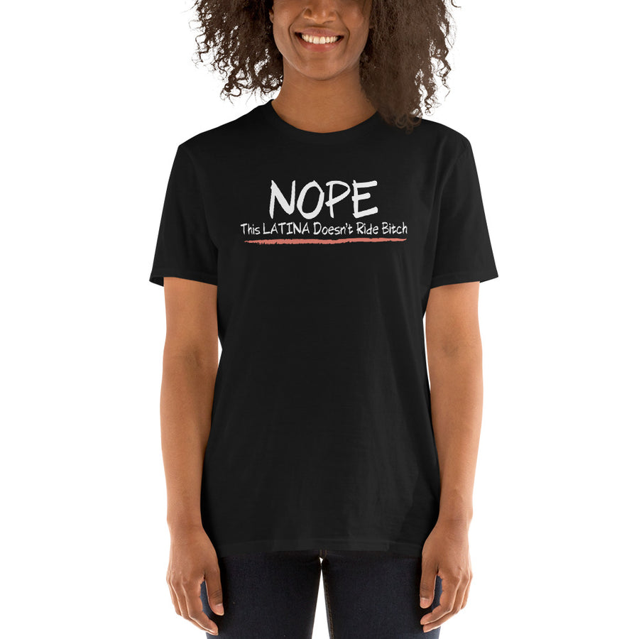 NOPE This Latina Doesn't Ride Bitch  - Short-Sleeve Unisex T-Shirt