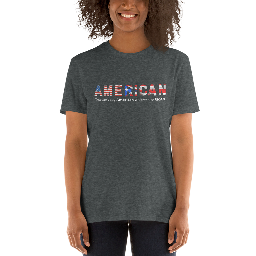 AmeRICAN - You can't say 'American' without the 'RICAN' Short-Sleeve Unisex T-Shirt