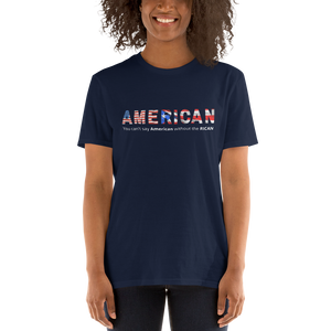 AmeRICAN - You can't say 'American' without the 'RICAN' Short-Sleeve Unisex T-Shirt