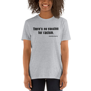 There's no Vaccine for Racism    Short-Sleeve Unisex T-Shirt