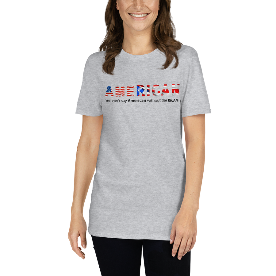 AmeRICAN - You can't say 'American' without the 'RICAN' Short-Sleeve Unisex T-Shirt