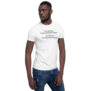 "Your Blackness is never questioned in failure, but in success it is put under the microscope." - Trevor Noah Quote - Unisex White T-shirt